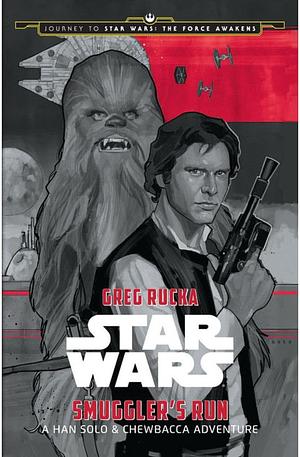 Star Wars: Smuggler's Run: A Han Solo and Chewbacca Adventure by Greg Rucka, Phil Noto
