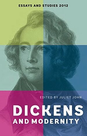 Dickens and Modernity by Juliet John