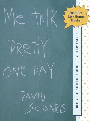 Me Talk Pretty One Day by David Sedaris