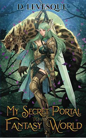 My Secret Portal To A Fantasy World 2 by D. Levesque
