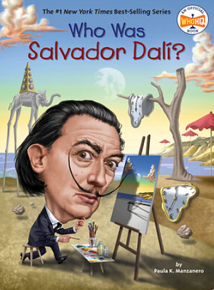 Who Was Salvador Dalí? by Paula K. Manzanero, Who HQ