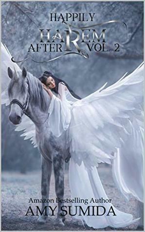 Happily Harem After Vol. 2: A Collection of Reverse Harem Fairy Tales by Amy Sumida