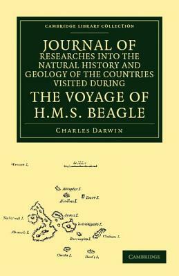 Journal of Researches Into the Natural History and Geology of the Countries Visited During the Voyage of HMS Beagle Round the World, Under the Command by Charles Darwin
