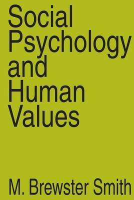 Social Psychology and Human Values by M. Brewster Smith
