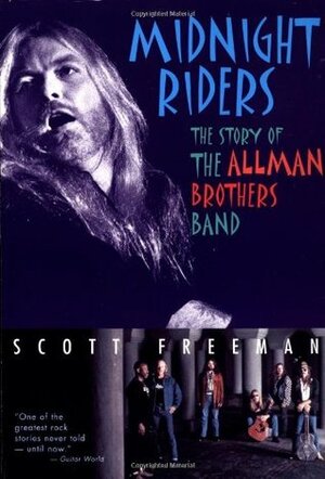 Midnight Riders: The Story of the Allman Brothers Band by Scott Freeman
