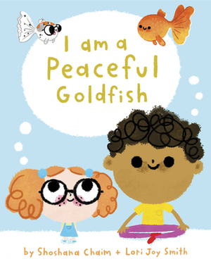 I Am a Peaceful Goldfish by Shoshana Chaim