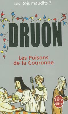 Les Poisons de la Couronne (Les Rois Maudits, Tome 3) by Maurice Druon