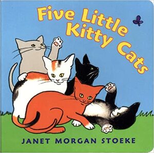 Five Little Kitty Cats by Janet Morgan Stoeke