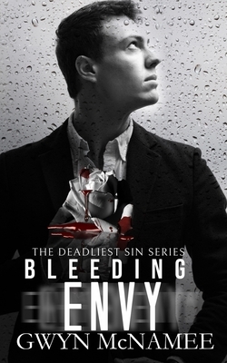 Bleeding Envy: A Dark Mafia Romance by Gwyn McNamee