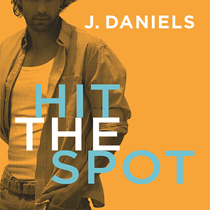 Hit the Spot by J. Daniels