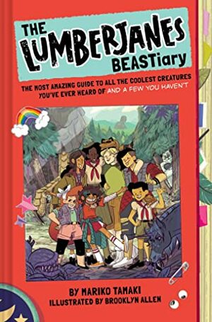 The Lumberjanes BEASTiary: The Most Amazing Guide to All the Coolest Creatures You've Ever Heard Of and a Few You Haven't by Gus A. Allen, Mariko Tamaki