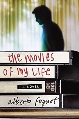 The Movies of My Life by Alberto Fuguet