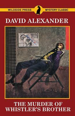 The Murder of Whistler's Brother: A Bret Hardin Mystery by David Alexander