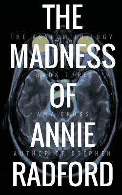 The Madness of Annie Radford by Amy Cross