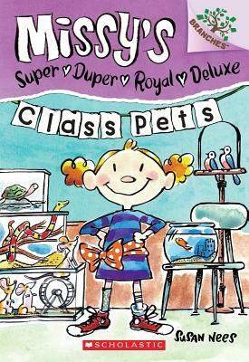 Class Pets: A Branches Book (Missy's Super Duper Royal Deluxe #2) by Susan Nees