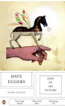 How are We Hungry by Dave Eggers