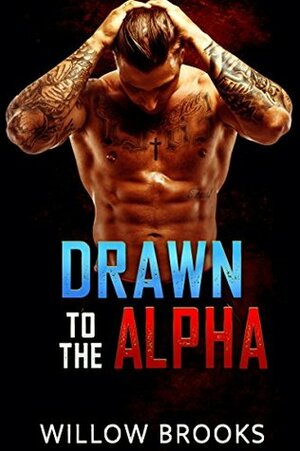 Drawn To The Alpha by Willow Brooks