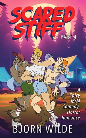 Scared Stiff, Part 4: A Spicy MM Comedy-Horror Romance by Bjorn Wilde