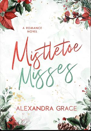 Mistletoe Misses by Alexandra Grace