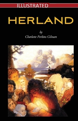 Herland Illustrated by Charlotte Perkins Gilman