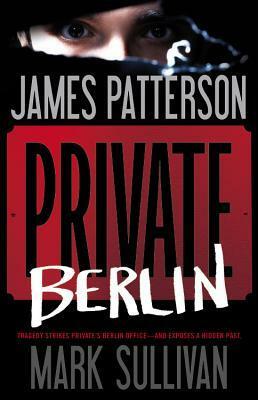 Private Berlin by Mark T. Sullivan, James Patterson