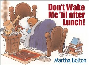 Don't Wake Me Till After Lunch! by Martha Bolton