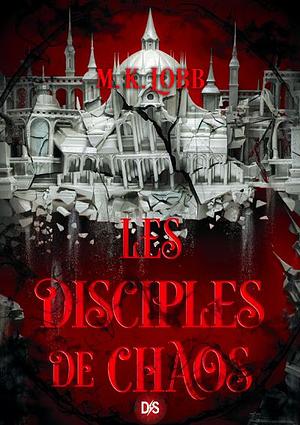 Les disciples de chaos  by M.K. Lobb