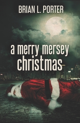 A Merry Mersey Christmas by Brian L. Porter