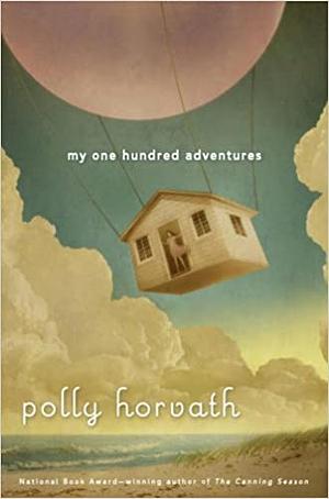 My One Hundred Adventures by Polly Horvath