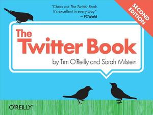 The Twitter Book by Sarah Milstein, Tim O'Reilly