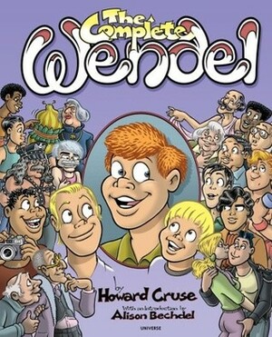The Complete Wendel by Alison Bechdel, Howard Cruse