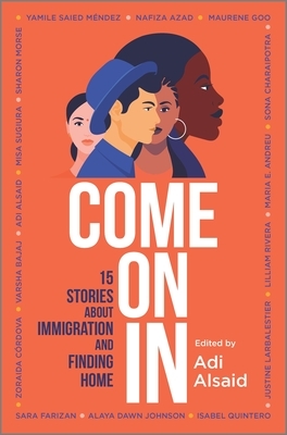 Come On In: 15 Stories About Immigration and Finding Home by Adi Alsaid