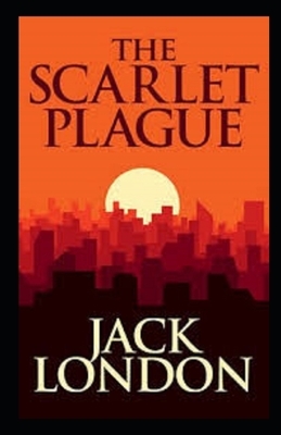 The Scarlet Plague Illustrated by Jack London