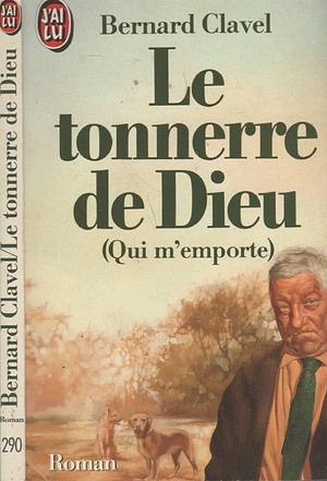 Le tonnerre de Dieu: by Bernard Clavel