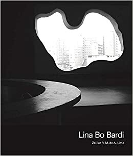 Lina Bo Bardi by Barry Bergdoll, Zeuler R. M. de A. Lima