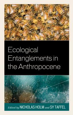 Ecological Entanglements in the Anthropocene by 