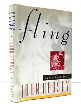 Fling and Other Stories by John Hersey