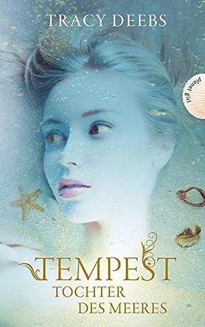 Tempest: Tochter des Meeres by Tracy Deebs