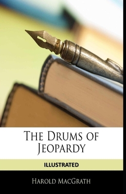 The Drums of Jeopardy Illustrated by Harold Macgrath