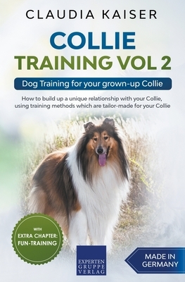 Collie Training Vol 2: Dog Training for Your Grown-up Collie by Claudia Kaiser
