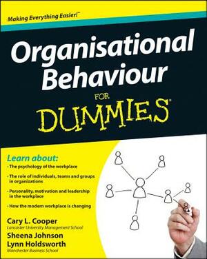 Organisational Behaviour for Dummies by Sheena Johnson, Cary Cooper, Lynn Holdsworth