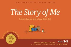 The Story of Me: Babies, Bodies, and a Very Good God by Stan Jones, Brenna Jones