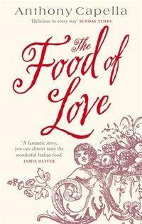 The Food Of Love by Anthony Capella
