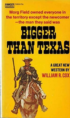 Bigger Than Texas by William R. Cox