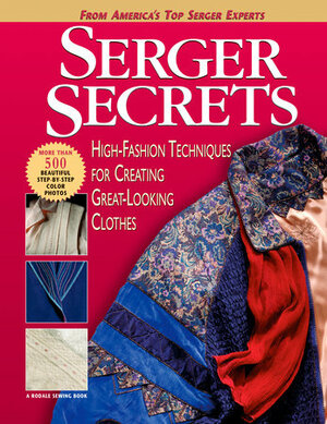 Serger Secrets: High-Fashion Techniques for Creating Great-Looking Clothes by Mary Griffin