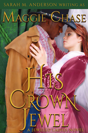 His Crown Jewel by Maggie Chase, Sarah M. Anderson