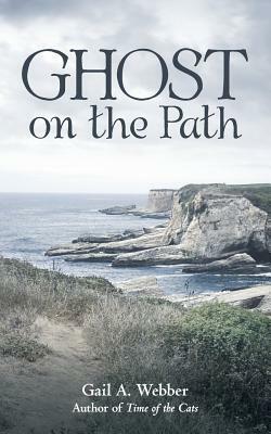 Ghost on the Path by Gail a. Webber