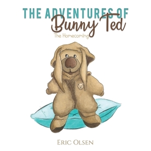 The Adventures of Bunny Ted by Eric Olsen