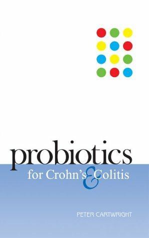 Probiotics for Crohn's and Colitis by Peter Cartwright