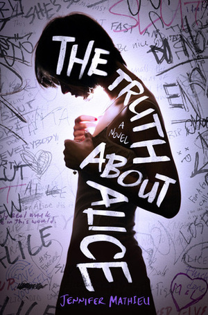 The Truth About Alice by Jennifer Mathieu, Jennifer Mathieu